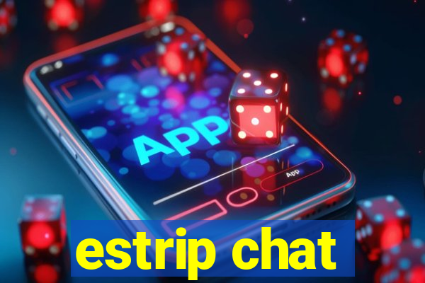 estrip chat